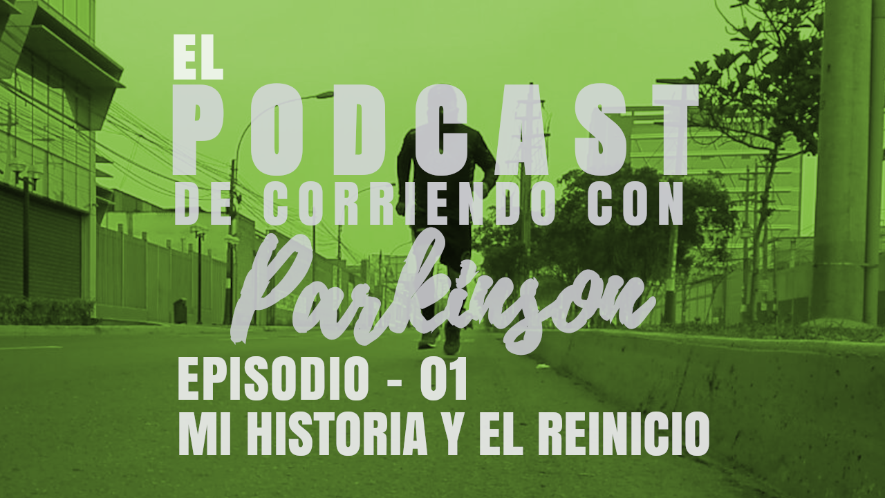 001 – El Podcast de Corriendo con Parkinson – Mi Historia y el Reinicio